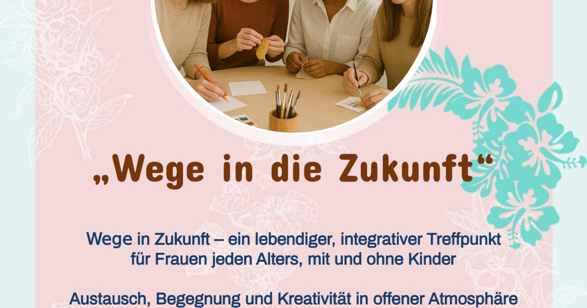 „Wege in die Zukunft: Berufliche und persönliche Entwicklung von Migrantinnen für eine erfolgreiche soziale Anpassung in einem neuen Umfeld“